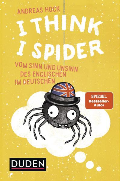 I Think I Spider - Vom Sinn und Unsinn des Englischen im Deutschen (Mängelexemplar)