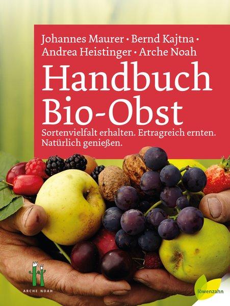 Handbuch Bio-Obst - Sortenvielfalt erhalten. Ertragreich ernten. Natürlich genießen (Mängelexemplar)