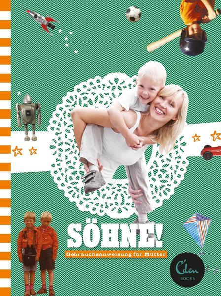 Söhne! - Gebrauchsanweisung für Mütter (Mängelexemplar)
