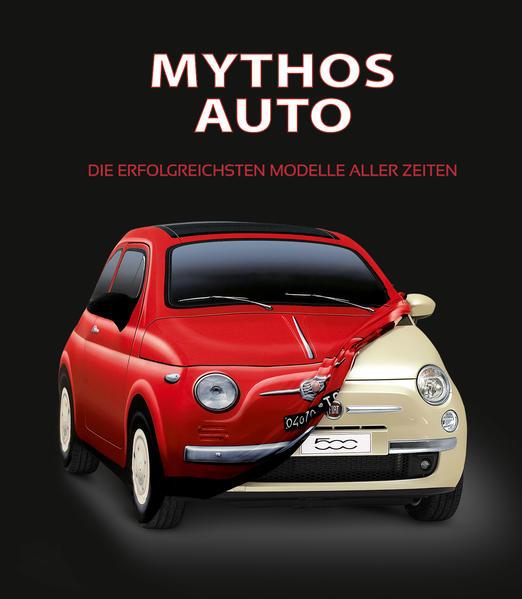 Mythos Auto - Die erfolgreichsten Modelle aller Zeiten