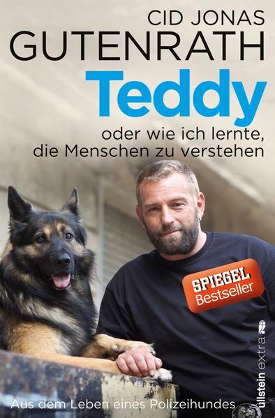 Teddy oder wie ich lernte, die Menschen zu verstehen - Aus dem Leben eines Polizeihundes