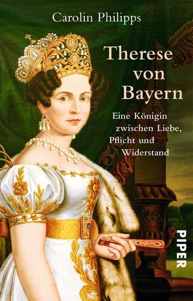 Therese von Bayern - Eine Königin zwischen Liebe, Pflicht und Widerstand