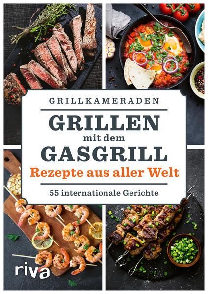 Grillen mit dem Gasgrill – Rezepte aus aller Welt - 55 internationale Gerichte (Mängelexemplar)