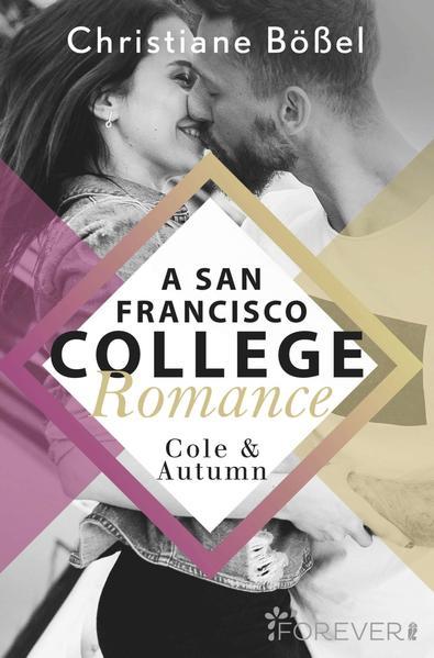 Cole &amp; Autumn – A San Francisco College Romance (College-WG-Reihe 2)