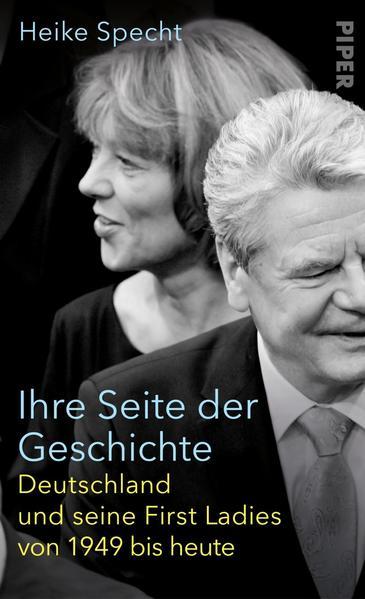 Ihre Seite der Geschichte - Deutschland und seine First Ladies von 1949 bis heute (Mängelexemplar)