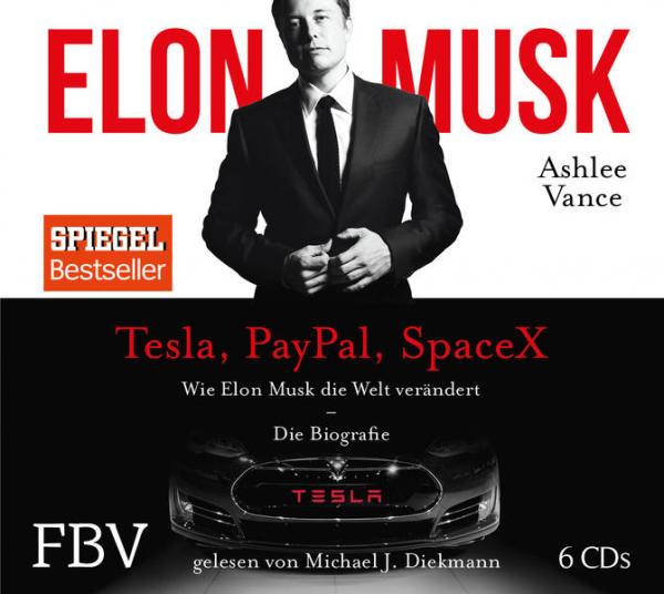 Elon Musk - Wie Elon Musk die Welt verändert – Die Biografie