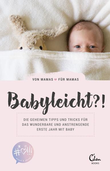Babyleicht?! - Die geheimen Tipps und Tricks für erste Jahr mit Baby (Mängelexemplar)