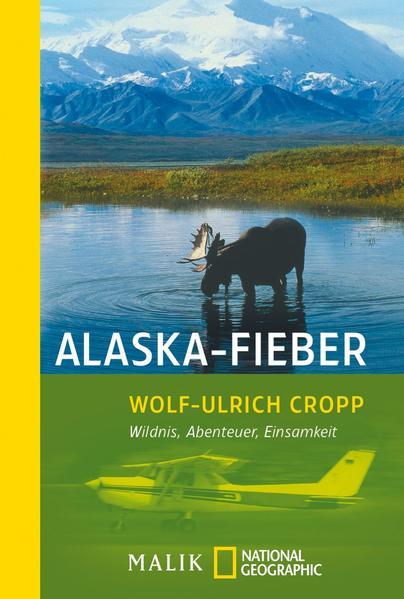 Alaska-Fieber - Wildnis, Abenteuer, Einsamkeit