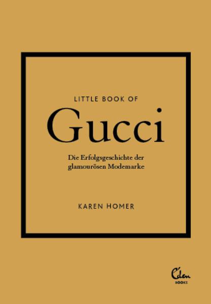 Little Book of Gucci - Die Erfolgsgeschichte der glamourösen Modemarke (Mängelexemplar)