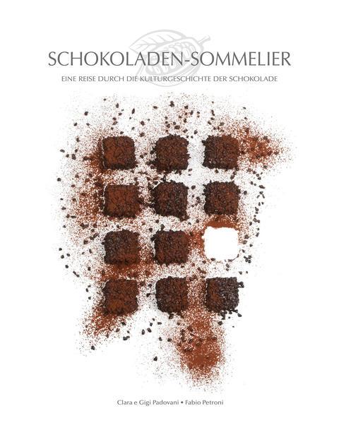 Schokoladen-Sommelier - Eine Reise durch die Kulturgeschichte der Schokolade