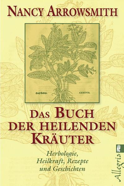 Das Buch der heilenden Kräuter - Herbologie, Heilkraft, Rezepte und Geschichten