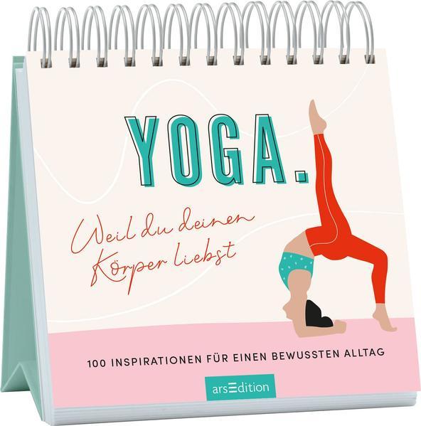 Yoga. Weil du deinen Körper liebst - 100 Inspirationen für einen bewussten Alltag