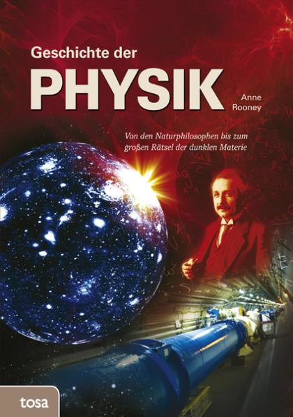 Geschichte der Physik - Von den Naturphilosophen bis zum großen Rätsel (Mängelexemplar)
