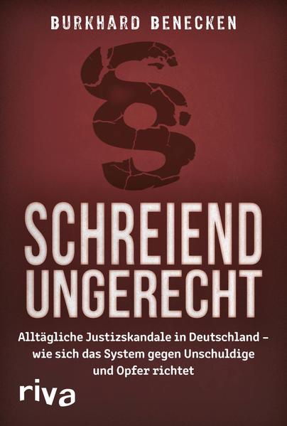 Schreiend ungerecht - Alltägliche Justizskandale in Deutschland (Mängelexemplar)
