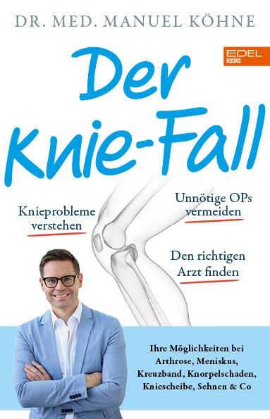Der Knie-Fall - Ihre Möglichkeiten bei Arthrose, Meniskus, Kreuzband und Co (Mängelexemplar)