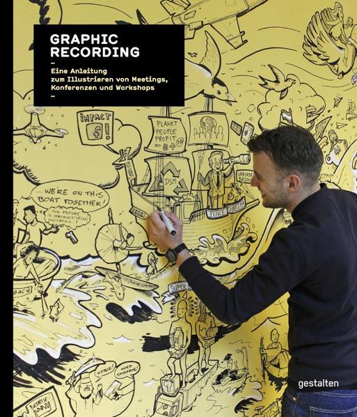 Graphic Recording - Eine Einleitung zum Illustrieren von Meetings, Konferenzen und Workshops