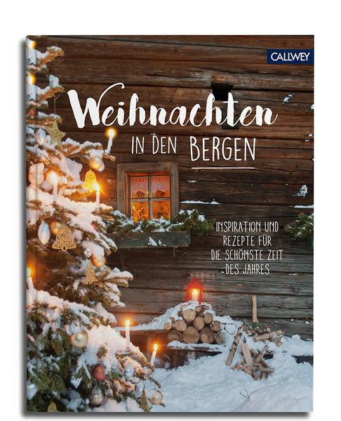 Weihnachten in den Bergen-Inspiration und Rezepte für die schönste Zeit des Jahres (Mängelexemplar)