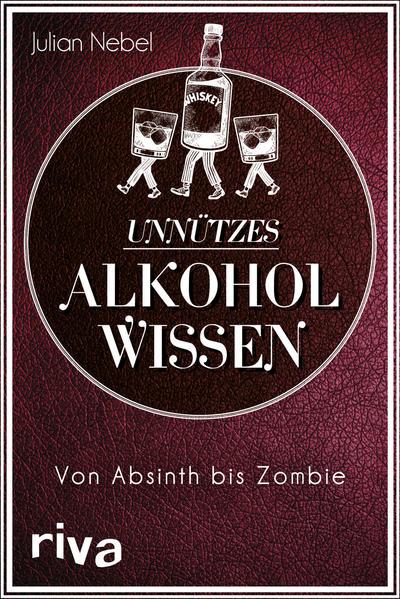 Unnützes Alkoholwissen - Von Absinth bis Zombie (Mängelexemplar)