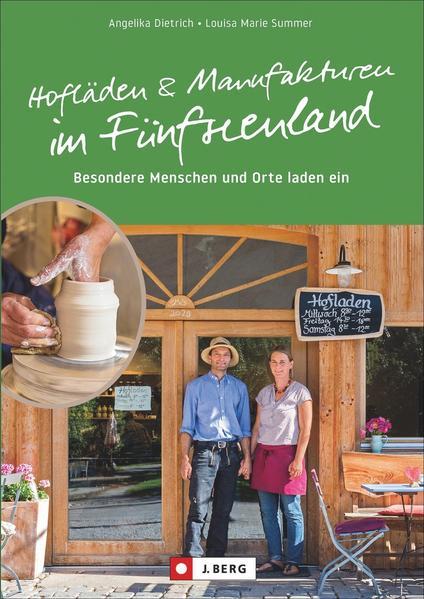Hofläden und Manufakturen im Fünfseenland - Besondere Menschen und Orte (Mängelexemplar)
