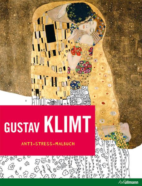 Anti-Stress-Malbuch: Gustav Klimt - 20 Meisterwerke Gustav Klimts zum Ausmalen