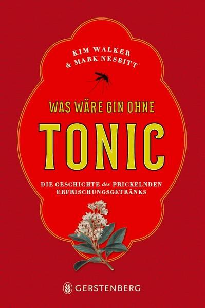 Was wäre Gin ohne Tonic? - Die Geschichte des prickelnden Erfrischungsgetränks