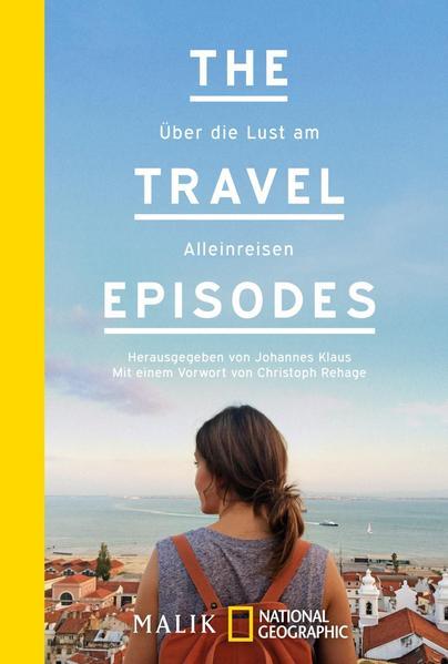 The Travel Episodes - Über die Lust am Alleinreisen