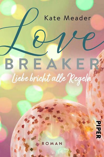 Love Breaker (Band 1) – Liebe bricht alle Regeln - Verführerischer Liebesroman