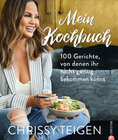 Chrissy Teigen. Mein Kochbuch - 100 Gerichte, von denen ihr nicht genug... (Mängelexemplar)
