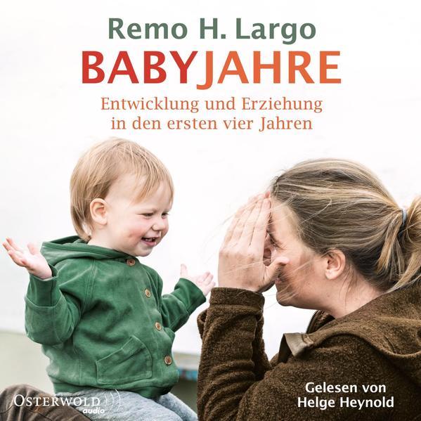 Babyjahre - Entwicklung und Erziehung in den ersten vier Jahren: 2 CDs