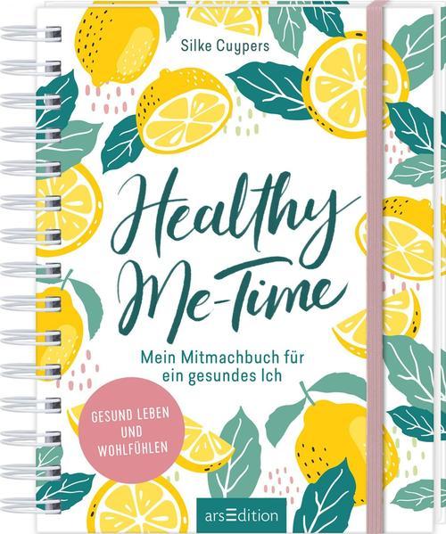 Healthy Me-Time. Mein Mitmachbuch für ein gesundes Ich
