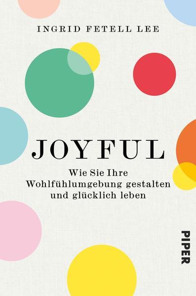 Joyful - Wie Sie Ihre Wohlfühlumgebung gestalten und glücklich leben