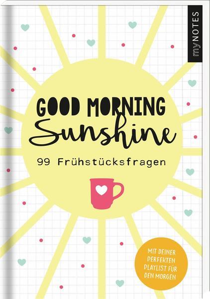 myNOTES Good morning sunshine - 99 Frühstücksfragen für mehr Achtsamkeit und Freude