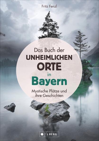 Das Buch der unheimlichen Orte in Bayern - Mystische Plätze &amp; ihre Geschichten (Mängelexemplar)
