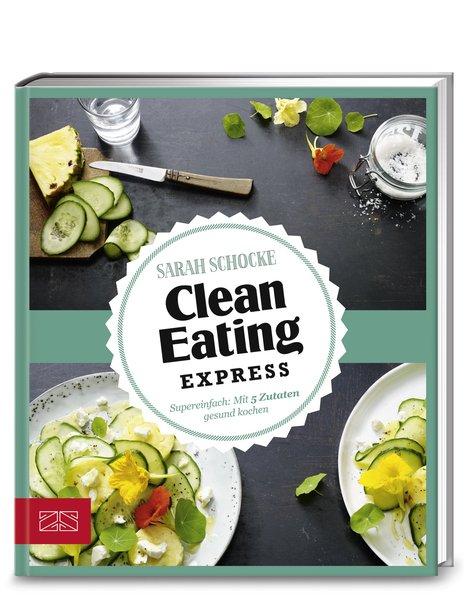 Just Delicious – Clean Eating Express - Super einfach: Mit 5 Zutaten gesund kochen (Mängelexemplar)