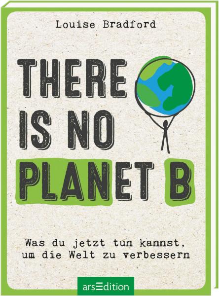 There is no planet B - Was du jetzt tun kannst, um die Welt zu verbessern