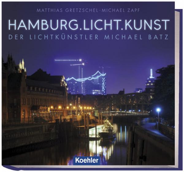 Hamburg. Licht. Kunst - Der Lichtkünstler Michael Batz