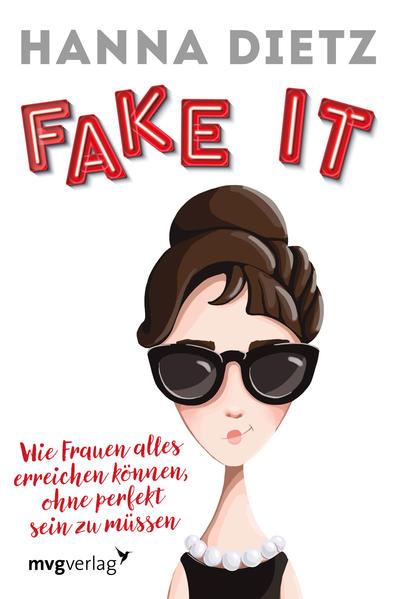Fake it - Wie Frauen alles erreichen können, ohne perfekt sein zu müssen (Mängelexemplar)