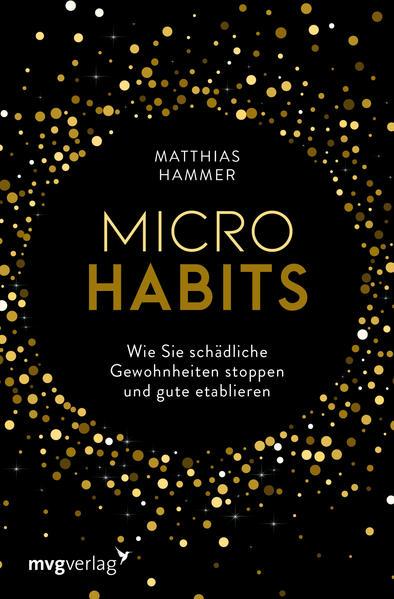 Micro Habits - Wie Sie schädliche Gewohnheiten stoppen und gute etablieren (Mängelexemplar)