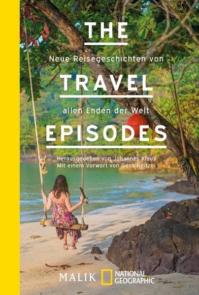 The Travel Episodes - Neue Reisegeschichten von allen Enden der Welt