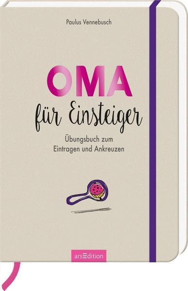 Oma für Einsteiger - Übungsbuch zum Eintragen und Ankreuzen