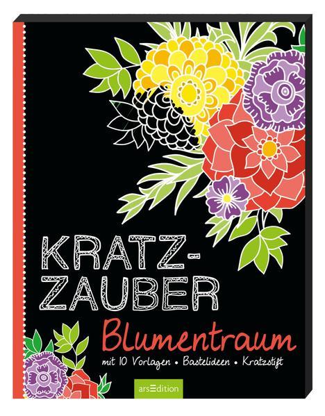 Kratzzauber Blumentraum - mit 10 Vorlagen, Bastelideen, Kratzstift