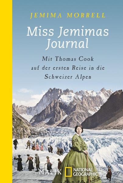 Miss Jemimas Journal - Mit Thomas Cook auf der ersten Reise in die Schweizer Alpen