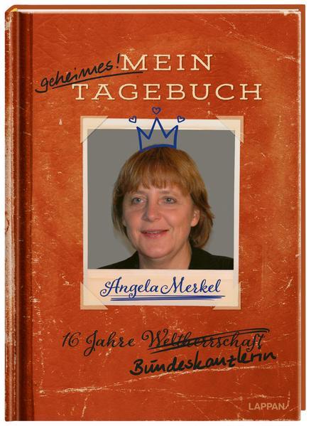 Angela Merkel – Mein geheimes Tagebuch