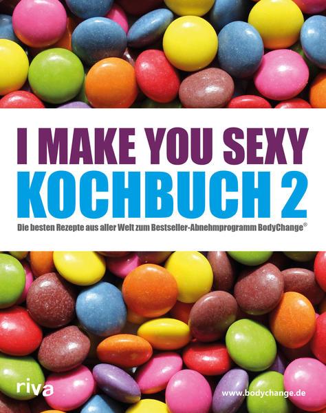I make you sexy Kochbuch 2 - Die besten Rezepte zu BodyChange® (Mängelexemplar)