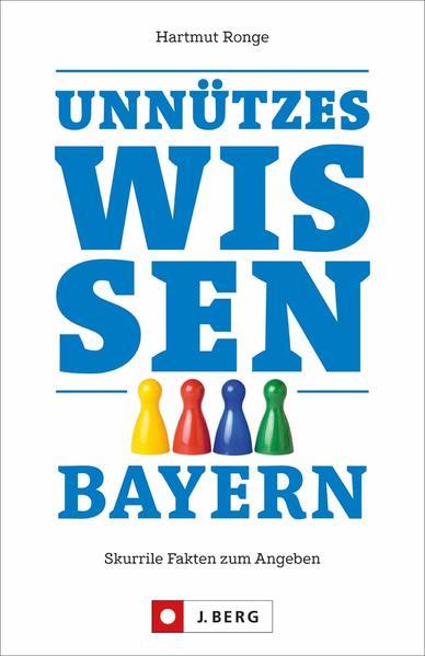 Unnützes Wissen Bayern - Skurrile Fakten zum Angeben (Mängelexemplar)