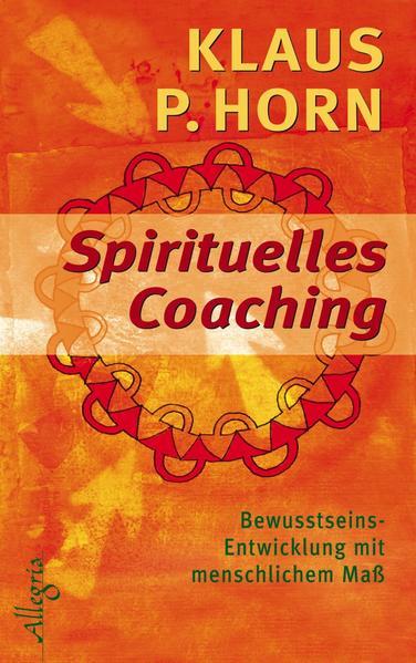 Spirituelles Coaching - Bewusstseinsentwicklung mit menschlichem Maß