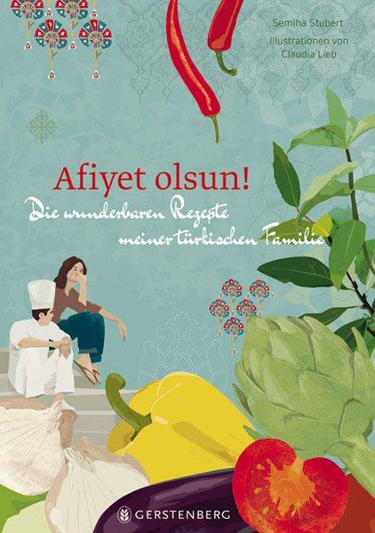 Afiyet olsun! - Die wunderbaren Rezepte meiner türkischen Familie 70 Rezepte