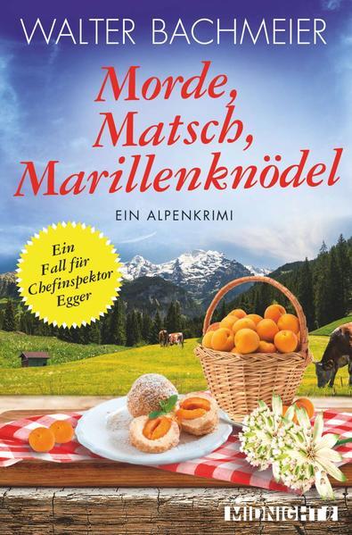 Morde, Matsch, Marillenknödel (Ein-Kommissar-Egger-Krimi 4) - Ein Alpenkrimi