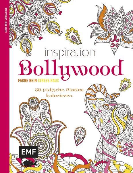 Inspiration Bollywood - 50 indische Motive kolorieren – Farbe rein, Stress raus (Mängelexemplar)