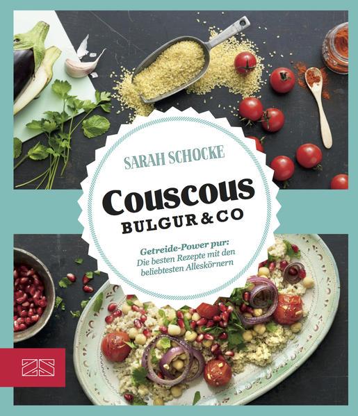 Just delicious - Couscous, Bulgur &amp; Co. - Getreide-Power pur: Die besten Rezepte (Mängelexemplar)